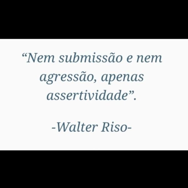 Nem submissão e nem agressão, apenas assertividade. Nem submissão e nem agressão, apenas assertividade.