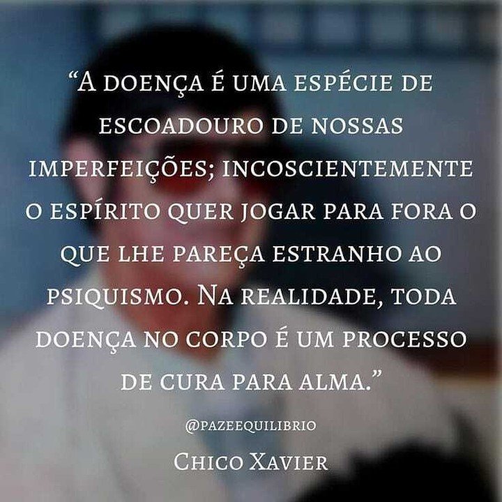 A doença é uma espécie de escoadouro de nossas imperfeições; inconscientemente o espírito quer jogar para fora o que lhe pareça estranho ao psiquismo. Na realidade, toda doença no corpo é um processo de cura para a alma. A doença é uma espécie de escoadouro de nossas imperfeições; inconscientemente o espírito quer jogar para fora o que lhe pareça estranho ao psiquismo. Na realidade, toda doença no corpo é um processo de cura para a alma.