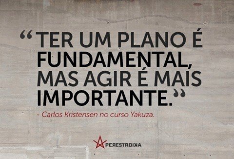Ter um plano é fundamental, mas agir é mais importante.