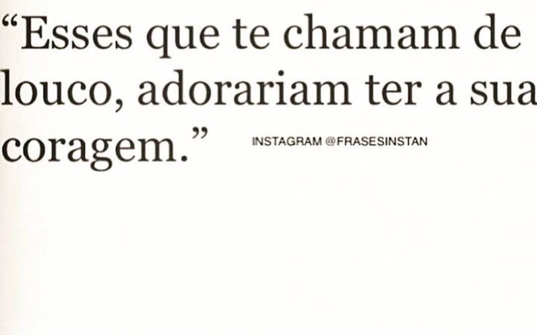 Loucos! #Pensenisso #frasedodia #empreendedorismo #foco #empreendertransforma #pensamentos #dicadodia #frases #frasesbonitas #frasesmotivadoras #frasesparapensar #fraseslindas #pensenisto #pensenissohoje #bomdia