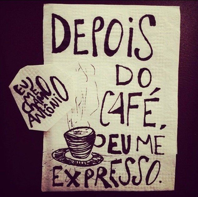 Depois do café eu me expresso.