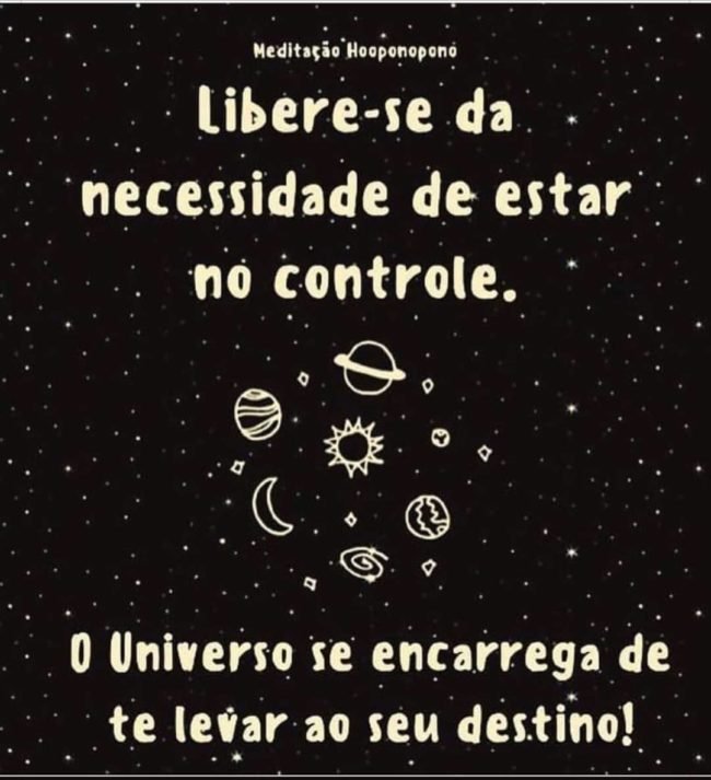 Libere-se da necessidade de estar no controle. O universo se encarrega de te levar ao seu destino. Libere-se da necessidade de estar no controle. O universo se encarrega de te levar ao seu destino.