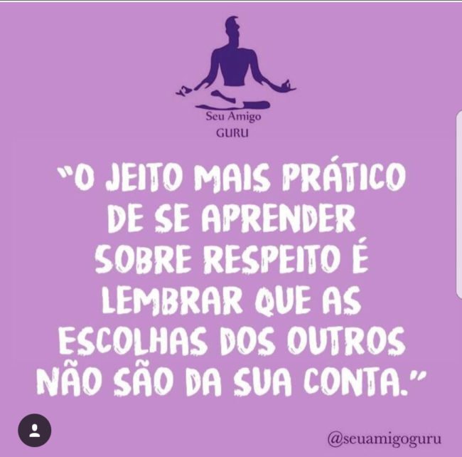 O jeito mais prático de se aprender sobre respeito é lembrar que as escolhas dos outros não são da sua conta.