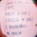 Pagai o mal com o bem, porque o amor é vitorioso no ataque e invulnerável na defesa.
