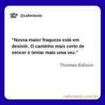 Nossa maior fraqueza - Thomas Edison