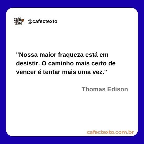 Nossa maior franqueza é desistir